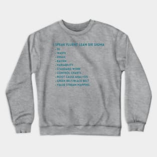 I speak fluent Lean Six Sigma. Crewneck Sweatshirt